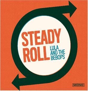 Lula and the BeBops Steady Roll CD
