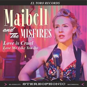 Maibell and the Misfires Love Is Cruel Love Me Like You Do 7" single rockabilly vinyl at Raucous Records.