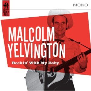 Malcolm Yelvington Rockin' With My Baby CD complete 1950s rock 'n' roll at Raucous Records.