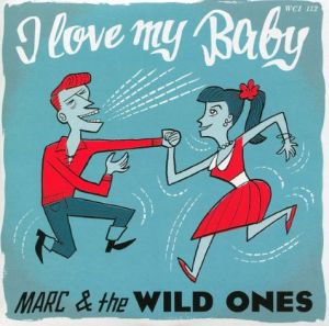 Marc and the Wild Ones I Love My Baby 7" single rockabilly vinyl at Raucous Records.