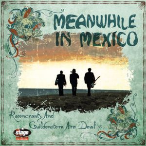 Meanwhile in Mexico Rosencrants & Guildenstern Are Deaf CD