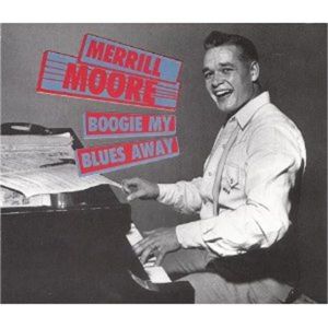 Merrill E Moore Boogie My Blues Away 2CD 1950s rock 'n' roll at Raucous Records.