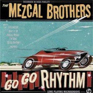 The Mezcal Brothers Go Go Rhythm CD rockabilly at Raucous Records,
