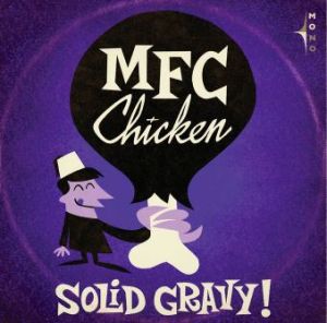 MFC Chicken Solid Gravy! CD garage rock 'n' roll at Raucous Records.