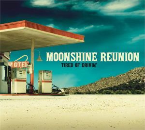 Moonshine Reunion Tired Of Drivin' CD