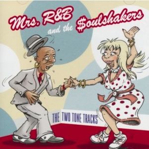 Mrs R&B and the Soulshakers The Two Tone Tracks CD jump blues at Raucous Records.