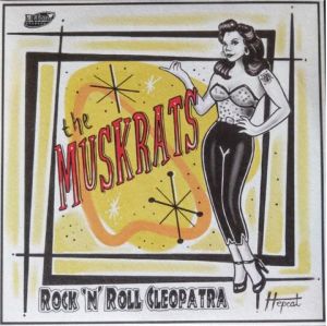The Muskrats Rock 'n' Roll Cleopatra 7" single rockabilly vinyl at Raucous Records.