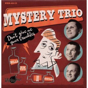 Mystery Trio Don't Give Me Your Troubles 7" Vinyl EP