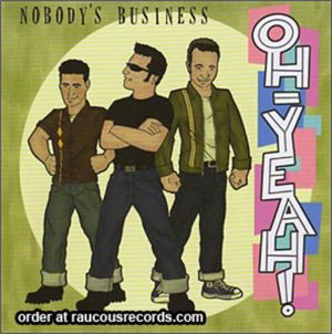 Nobody's Business Oh Yeah CD 783707248806