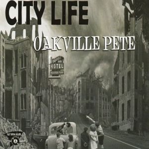 Oakville Pete City Life CD Americana and country rockabilly music at Raucous Records.