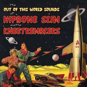 Out Of This World Sounds Of Hipbone Slim and The Kneetremblers CD rockabilly at Raucous Records.