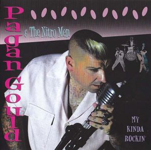 Pagan Gould and The Nitro Men My Kinda Rockin' CD rockabilly at Raucous Records.