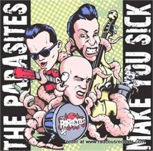 The Parasites Make You Sick CD psychobilly at Raucous Records.