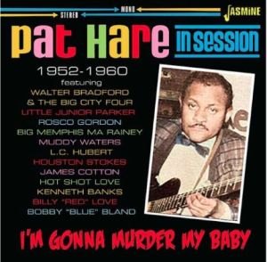 Pat Hare In Session I'm Gonna Murder My Baby CD 1950s rhythm and blues rock 'n' roll at Raucous Records.