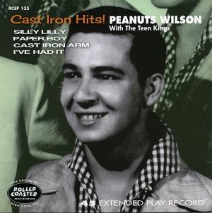 Peanuts Wilson with the Teen Kings Cast Iron Hits 7" Vinyl EP