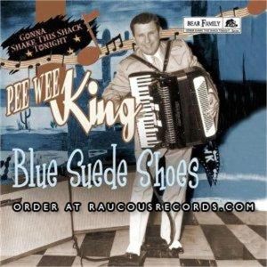 Pee Wee King Blue Suede Shoes Gonna Shake This Shack Tonight CD 1950s rockabilly at Raucous Records.
