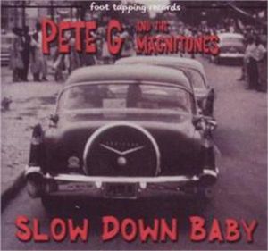 Pete G and The Magnitones Slow Down Baby CD