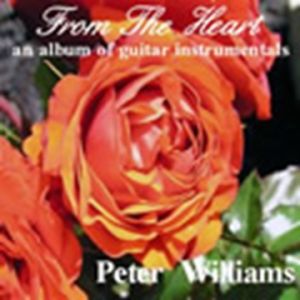 Peter Williams From The Heart CD an album of guitar instrumentals at Raucous Records.