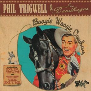 Phil Trigwell Boogie Woogie Cowboy CD rockabilly at Raucous Records.