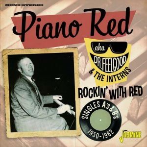 Piano Red Dr Feelgood and the Interns Rockin' With Red Singles As and Bs 1950-1962 2CD 1950s rock 'n' roll rhythm & blues at Raucous Records.