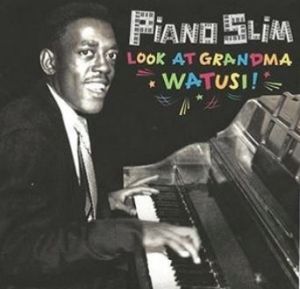 Piano Slim Look At Grandma Watusi CD 1950s rhythm and blues at Raucous Records.