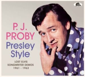 PJ Proby Presley Style Lost Elvis Songwriter Demos 1961-1963 CD rock 'n' roll at Raucous Records.
