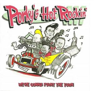 Porky's Hot Rockin' We're Gonna Paint The Town CD rockabilly at Raucous Records.