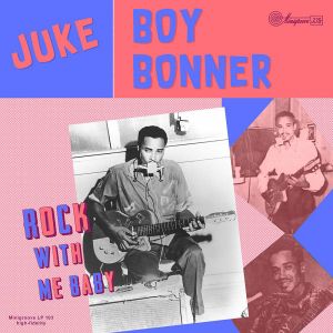 Juke Boy Bonner Rock With Me Baby 10" vinyl LP at Raucous Records