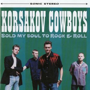 Korsakov Cowboys Sold My Soul To Rock 'n' Roll CD 8713897927078