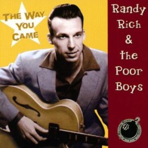 Randy Rich and The Poor Boys The Way You Came CD rhythm bomb rockabilly at Raucous Records.