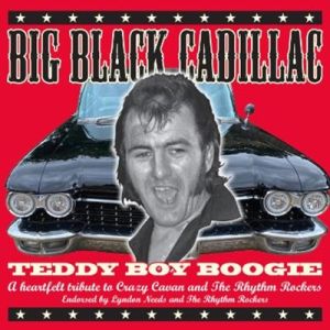 Big Black Cadillac Teddy Boy Boogie A Tribute To Crazy Cavan and The Rhythm Rockers CD rockabilly at Raucous Records.