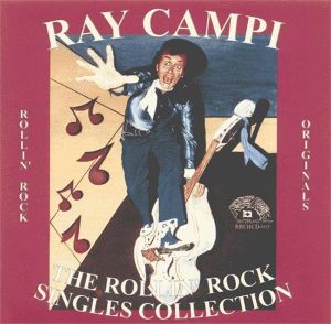 Ray Campi Rollin' Rock Singles Collection CD rockabilly at Raucous Records.