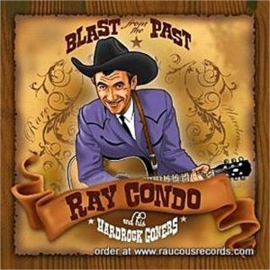 Ray Condo and his Hardrock Goners Blast From The Past CD