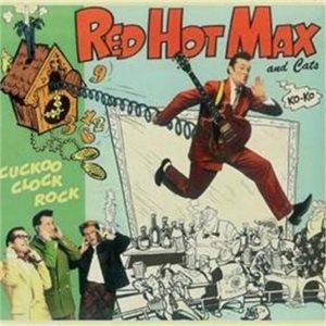 Red Hot Max and Cats Cuckoo Clock Rock CD rockabilly at Raucous Records.