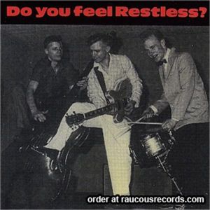 Do You Feel Restless? CD rockabilly at Raucous Reecords.
