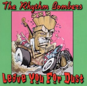 The Rhythm Bombers Leave You For Dust CD rockabilly at Raucous Records.