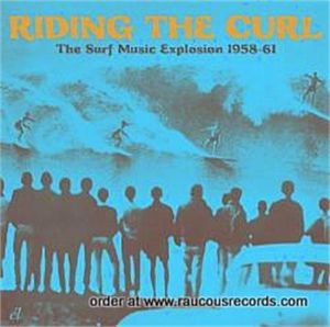 Riding The Curl Surf Music Explosion 1958 1961 CD ACMEM234CD