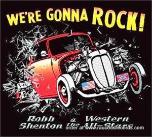 Robb Shenton and The Western All Stars We're Gonna Rock CD rockabilly at Raucous Records.