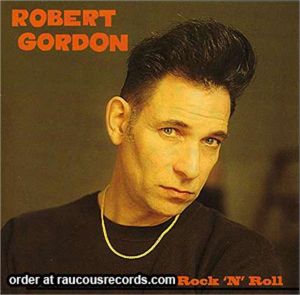 Robert Gordon All For The Love Of Rock 'n' Roll CD rockabilly at Raucous Records.