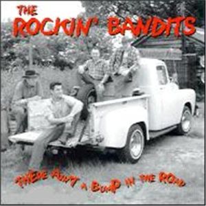 The Rockin' Bandits There Ain't A Bump In The Road CD rockabilly at Raucous Records.