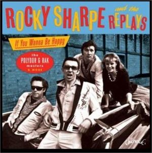 Rocky Sharpe and The Replays If You Wanna Be Happy The Polydor & Rak Masters CD