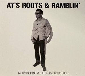 AT's Roots and Ramblin' Notes From The Backwoods CD rockabilly at Raucous Records.