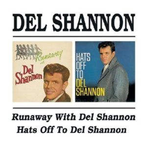Del Shannon Runaway With Del Shannon Hats Off To Del Shannon CD