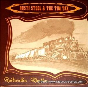 Rusti Steel and The Tin Tax Railroadin' Rhythm CD