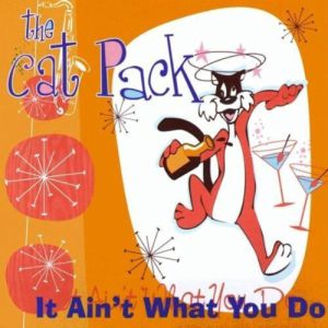 The Cat Pack It Ain't What You Do CD rockabilly swing at Raucous Records.