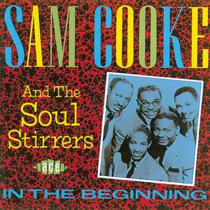 Sam Cooke & The Soul Stirrers In The Beginning CD