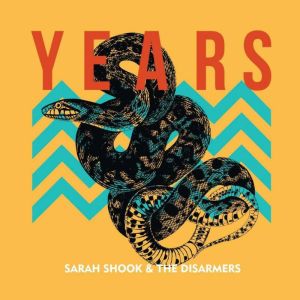 Sarah Shook and The Disarmers Years CD at Raucous Records.