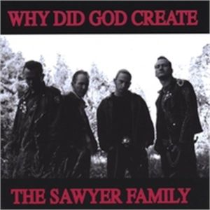 Why Did God Create The Sawyer Family? CD