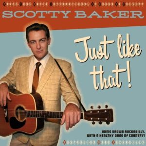 Scotty Baker Just Like That CD rockabilly at Raucous Records.