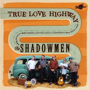 Shadowmen True Love Highway CD